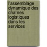 L'assemblage dynamique des chaînes logistiques dans les services door Frédéric Pellegrin-Romeggio