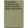 L'évaluation multiaxiale de l'enfant autiste d'âge préscolaire by Stéphane Beaulne