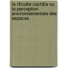 La RÉcolte CachÉe Ou La Perception Environnementale Des Espaces by Elena Lucca