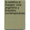 La estética al margen. Cine argentino y brasilero contemporáneo door Ll