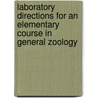 Laboratory Directions for an Elementary Course in General Zoology door Harley Jones Van Cleave