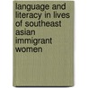 Language and literacy in lives of Southeast Asian immigrant women door Yu-Hsiu Lee