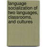Language socialization of two languages, classrooms, and cultures door Seon-Hye No