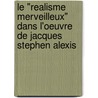 Le "Realisme Merveilleux" dans l'oeuvre de Jacques Stephen Alexis by Aura Marina Boadas