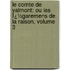 Le Comte De Valmont: Ou Les Ï¿½Garemens De La Raison, Volume 3