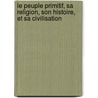 Le Peuple Primitif, Sa Religion, Son Histoire, Et Sa Civilisation door Fr D. Ric De Rougemont