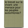 Le brevet sur le vivant: une menace pour les peuples autochtones? by Paméla Obertan