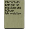 Lehrbuch Der Botanik: Für Mittelere Und Höhere Lehranstalten... door Karl Anton Eugen Prantl