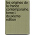 Les Origines de La France Contemporaine. Tome I. Deuxieme Edition