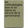 Les méthodologies Lean et Six Sigma au service de la performance door Faustine Grange
