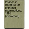 Lessons in Literature for Entrance Examinations, 1895 (Microform] door Frederick Henry Sykes