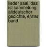Lieder Saal: Das Ist Sammelung Altdeutscher Gedichte, Erster Band by Joseph Maria Christoph Lassberg
