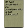 Life Cycle Assessment - Wie Umweltfreundlich Ist Das Elektroauto? door Cornelius M.P. Kiermasch