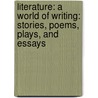 Literature: A World of Writing: Stories, Poems, Plays, and Essays door David L. Pike