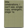 Little Celebrations, I Can't See, Single Copy, Emergent, Stage 1a door Suzanne Hardin