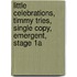 Little Celebrations, Timmy Tries, Single Copy, Emergent, Stage 1a
