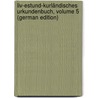 Liv-Estund-Kurländisches Urkundenbuch, Volume 5 (German Edition) door Von Bulmerincq August