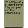 Los Complejos Y El Inconsciente / The Complex and The Unconscious by Carl Gustaf Jung