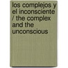 Los Complejos Y El Inconsciente / The Complex and The Unconscious door Carl Gustaf Jung