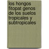 Los Hongos Fitopat Genos de Los Suelos Tropicales y Subtropicales door Lidcay Herrera Isla