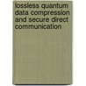 Lossless Quantum Data Compression and Secure Direct Communication door Kim Joris Boström