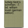 Ludwig Tieck's Schriften: -7. Bd. William Loveli (German Edition) door Tieck Ludwig