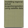 Modelling Regional Actual Evapotranspiration Using Satellite Data door Kumar Raju B. C