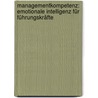 Managementkompetenz: Emotionale Intelligenz für Führungskräfte door Michael Blochberger