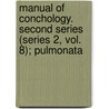 Manual of Conchology. Second Series (Series 2, Vol. 8); Pulmonata by Tryon
