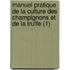 Manuel Pratique de La Culture Des Champignons Et de La Truffe (1)