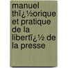 Manuel Thï¿½Orique Et Pratique De La Libertï¿½ De La Presse door Louis Eug ne Hatin