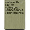 Mathematik Na klar! 10 Schülerbuch Sachsen-Anhalt Sekundarschule by Ingrid Biallas