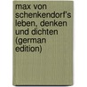 Max von Schenkendorf's Leben, Denken und Dichten (German Edition) door August Hagen Ernst