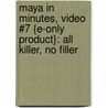 Maya in Minutes, Video #7 {E-Only Product}: All Killer, No Filler by Andrew Gahan