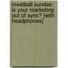 Meatball Sundae: Is Your Marketing Out of Sync? [With Headphones] door Seth Godin