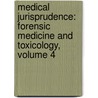 Medical Jurisprudence: Forensic Medicine and Toxicology, Volume 4 door Tracy Chatfield Becker