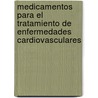 Medicamentos para el tratamiento de enfermedades cardiovasculares by José RamóN. Cabrera