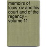 Memoirs Of Louis Xiv And His Court And Of The Regency - Volume 11 door Louis de Rouvroy Saint-Simon