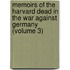 Memoirs of the Harvard Dead in the War Against Germany (Volume 3)