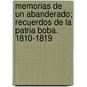 Memorias de Un Abanderado; Recuerdos de La Patria Boba. 1810-1819 door Jos Mar a. Espinosa