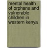 Mental Health of Orphans and Vulnerable Children in Western Kenya by Wycliffe Oboka