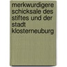 Merkwurdigere Schicksale des Stiftes und der Stadt Klosterneuburg door Maximilian Fischer