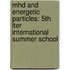Mhd and Energetic Particles: 5th Iter International Summer School