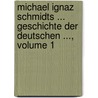 Michael Ignaz Schmidts ... Geschichte Der Deutschen ..., Volume 1 door Michael Ignaz Schmidt