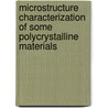 Microstructure characterization of some polycrystalline materials door Dr. Hema Dutta