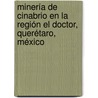 Minería de cinabrio en la región El Doctor, Querétaro, México door Alberto Juan Herrera-Muñoz