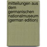 Mitteilungen aus dem Germanischen Nationalmuseum (German Edition) door Nationalmuseum Nürnberg Germanisches