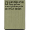 Moralphilosophie: Bd. Besondere Moralphilosophie (German Edition) door Cathrein Victor