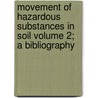 Movement of Hazardous Substances in Soil Volume 2; A Bibliography door Emily D. Copenhaver