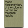 Mucin histochemistry of the colon in normal and malignant lesions door Roopali Nikumbh